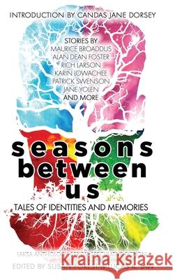 Seasons Between Us: Tales of Identities and Memories Alan Dean Foster Susan Forest Lucas K. Law 9781988140162 Laksa Media Groups Inc. - książka