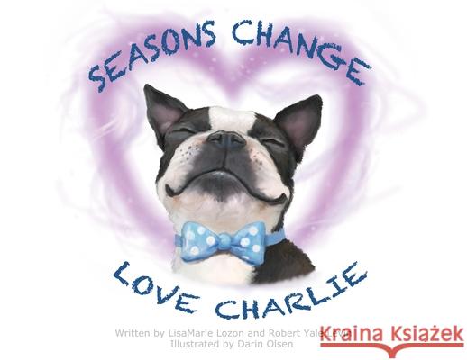 Seasons Change Love Charlie Lozon, Lisamarie 9781545671405 Mill City Press, Inc - książka