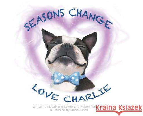 Seasons Change Love Charlie Lisamarie Lozon Robert Yale Levin Darin Olsen 9781662804595 Mill City Press, Inc - książka
