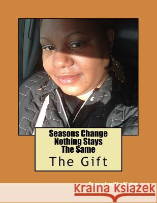 Seasons Change Nothing Stays The Same Alston, Tonya Lucille 9781500448806 Createspace - książka