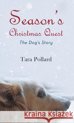 Season's Christmas Quest: The Dog's Story Pollard, Tara 9781475940084 iUniverse.com - książka