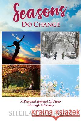 Seasons Do Change: A Personal Journal Of Hope Through Adversity Sheila C Morgan 9781545669259 Xulon Press - książka