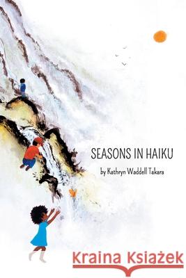 Seasons In Haiku Kathryn Waddell Takara 9781736728727 Pacific Raven Press - książka