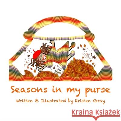 Seasons In My Purse Kristen Gray 9780578415789 Soulraye Publishing - książka