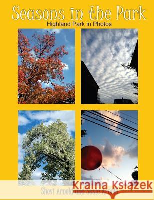 Seasons in the Park: Highland Park in Photos Shevi Arnold Susie Arnold Shevi Arnold 9781502317520 Createspace - książka