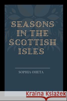 Seasons in the Scottish Isles Oheta Sophia 9788098786389 OS Pub - książka