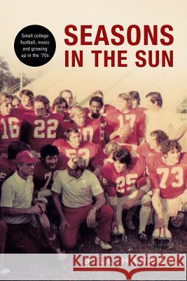 Seasons in the Sun: Small College Football, Music and Growing Up in the '70's Bill Hauser 9781499009989 Xlibris Corporation - książka