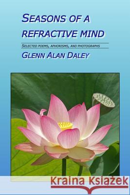 Seasons of a Refractive Mind Glenn Alan Daley 9780692753217 Empty Rock LLC - książka