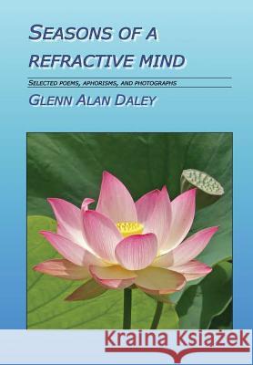 Seasons of a Refractive Mind Glenn Alan Daley   9780692798942 Empty Rock LLC - książka