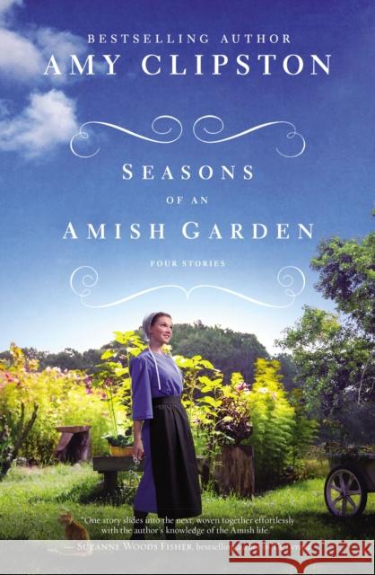 Seasons of an Amish Garden: Four Stories Amy Clipston 9780310360360 Zondervan - książka