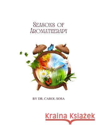 Seasons of Aromatherapy Carol Sosa 9798365735699 Independently Published - książka