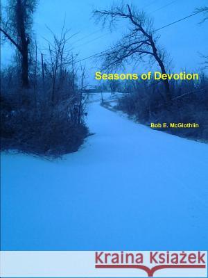 Seasons of Devotion Bob E. McGlothlin 9781365872440 Lulu.com - książka