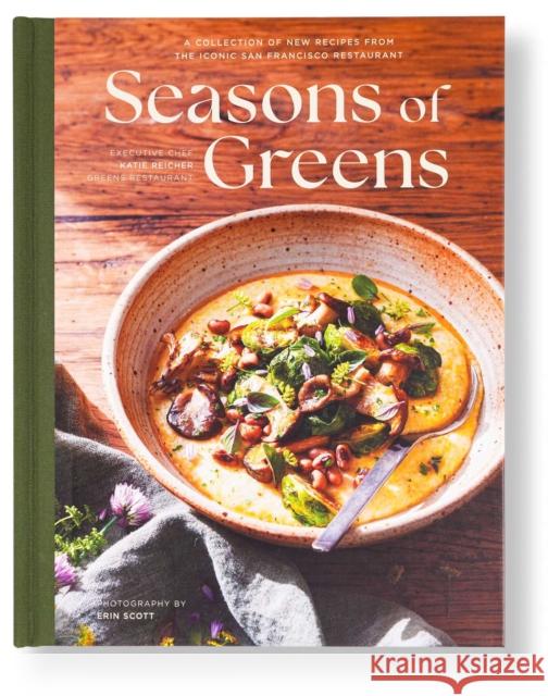 Seasons of Greens: A Collection of New Recipes from the Iconic San Francisco Restaurant Katie Reicher 9798886741438 Weldon Owen, Incorporated - książka