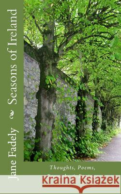 Seasons of Ireland: Thoughts, Poems, Proverbs & Recipes Jane Fadely 9781542598163 Createspace Independent Publishing Platform - książka