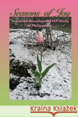 Seasons of Joy: A 4-Week Soap Study of Philippians Renee Kelly 9781790816118 Independently Published - książka