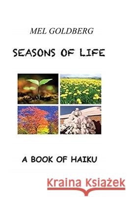 Seasons of Life: A Book of Haiku Mel Goldberg 9780982734544 Rolemi Publishers - książka