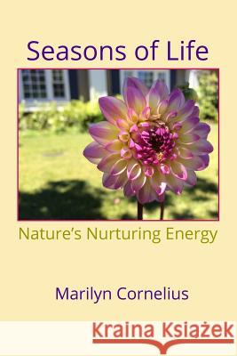 Seasons of Life: Nature's Nurturing Energy Marilyn Cornelius 9781540324702 Createspace Independent Publishing Platform - książka