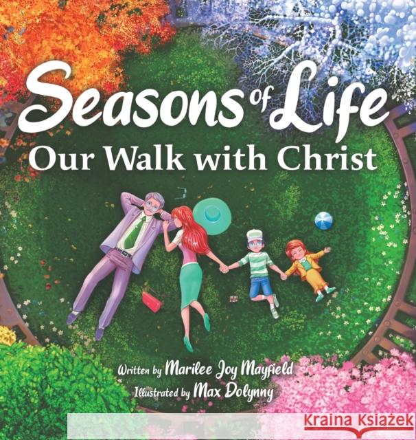 Seasons of Life: Our Walk with Christ Marilee Mayfield Max Dolynny 9781955151993 Puppy Dogs & Ice Cream Inc - książka