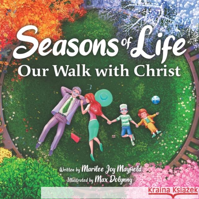 Seasons of Life: Our Walk with Christ Marilee Mayfield Max Dolynny 9781956462210 Puppy Dogs & Ice Cream - książka