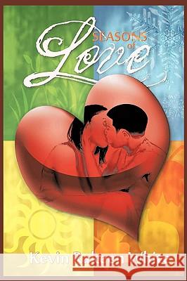 Seasons of Love Kevin Rakeen White 9781438990859 Authorhouse - książka