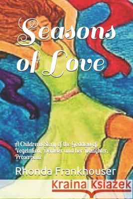 Seasons of Love: A Childrens Story of the Goddess of Vegetation, Demeter and her Daughter, Proserpina McBride, Christine 9781731451453 Independently Published - książka