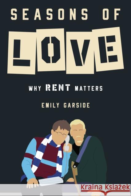 Seasons of Love: Why Rent Matters Emily Garside 9781493064618 Applause Books - książka