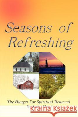 Seasons of Refreshing: The Hunger for Spiritual Renewal Hunt, Jerry 9781410755452 Authorhouse - książka