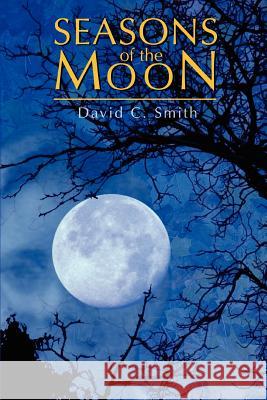 Seasons of the Moon David C Smith 9780595374427  - książka