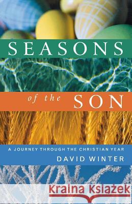Seasons of the Son: A Journey Through the Christian Year David Winter 9781853118845 CANTERBURY PRESS NORWICH - książka