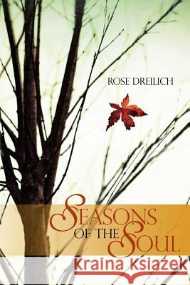 Seasons of the Soul Rose Dreilich 9781480973428 Rosedog Books - książka