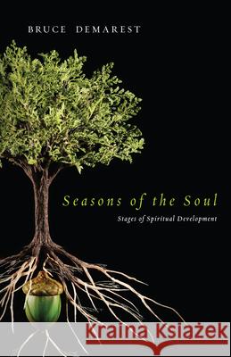 Seasons of the Soul: Stages of Spiritual Development Bruce Demarest 9780830835355 IVP Books - książka
