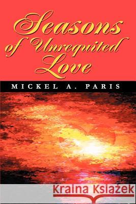 Seasons of Unrequited Love Mickel A. Paris 9780595246090 Writers Club Press - książka