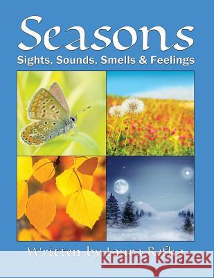 Seasons: Sights, Sounds, Smells and Feelings Laura Refka 9781499181852 Createspace - książka