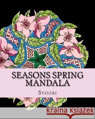 Seasons Spring Mandala: Coloring Adult Book Syoori 9781530708055 Createspace Independent Publishing Platform - książka