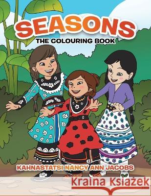 Seasons: The Colouring Book Kahnastatsi Nancy Ann G Jacobs   9780228863045 Tellwell Talent - książka