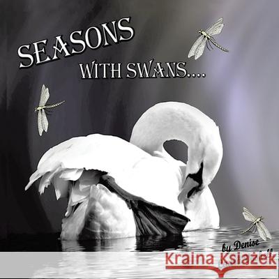 Seasons with Swans Denise Laura Voshell 9781646708086 Covenant Books - książka