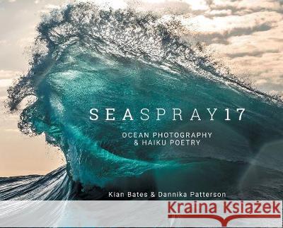 SeaSpray17: Ocean Photography & Haiku Poetry Kian Bates Patterson Dannika  9780648577805 Morningstar Books - książka