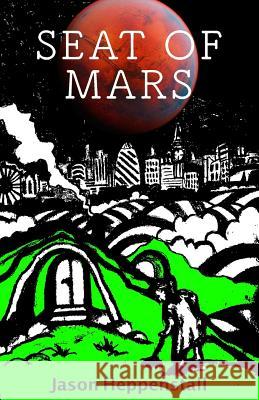 Seat of Mars Jason Heppenstall 9781540631176 Createspace Independent Publishing Platform - książka