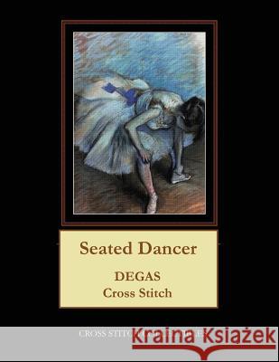 Seated Dancer: Degas Cross Stitch Pattern Cross Stitch Collectibles Kathleen George 9781978428072 Createspace Independent Publishing Platform - książka