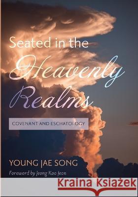 Seated in the Heavenly Realms Young Jae Song, Jeong Koo Jeon 9781666738681 Wipf & Stock Publishers - książka