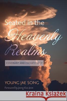 Seated in the Heavenly Realms Young Jae Song, Jeong Koo Jeon 9781666799705 Wipf & Stock Publishers - książka