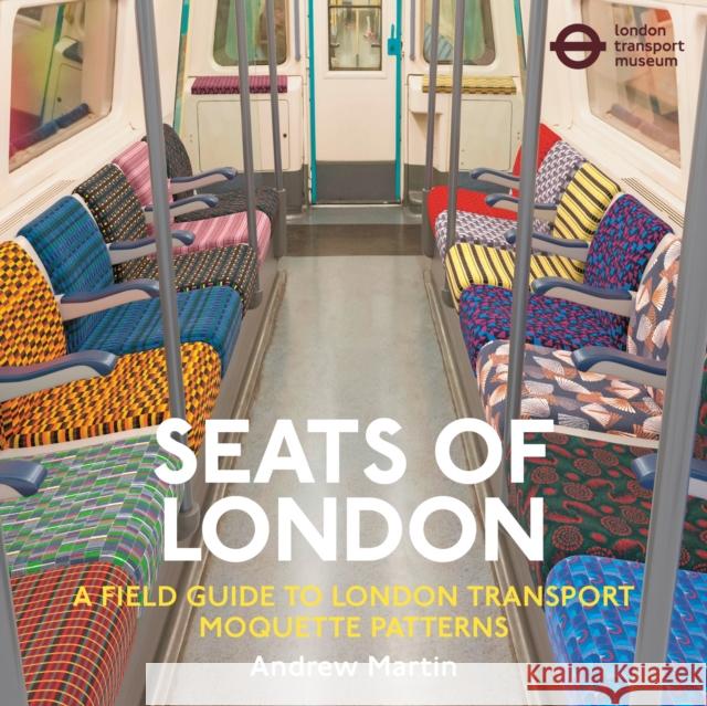 Seats of London: A Field Guide to London Transport Moquette Patterns Andrew Martin   9781916045316 Safe Haven Books - książka