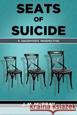 Seats of Suicide: A Daughter's Perspective J M Murray   9781922982544 Jodi Murray - książka