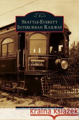 Seattle-Everett Interurban Railway Cheri Ryan, Kevin K Stadler 9781531653002 Arcadia Publishing Library Editions - książka