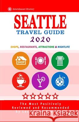Seattle Travel Guide 2020: Shops, Arts, Entertainment and Good Places to Drink and Eat in Seattle, Washington (Travel Guide 2020) James F. Hayward 9781088720219 Independently Published - książka