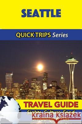 Seattle Travel Guide (Quick Trips Series): Sights, Culture, Food, Shopping & Fun Jody Swift 9781534956650 Createspace Independent Publishing Platform - książka