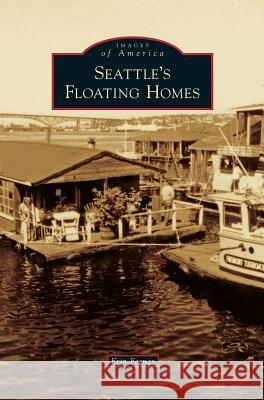 Seattle's Floating Homes Erin Feeney 9781531664534 Arcadia Publishing Library Editions - książka
