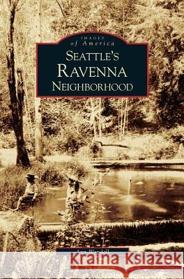 Seattle's Ravenna Neighborhood Ann Wendell 9781531630164 Arcadia Publishing Library Editions - książka