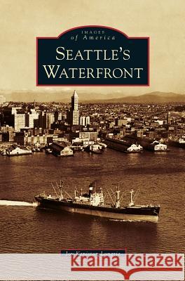 Seattle's Waterfront Joy Keniston-Longrie 9781531675301 Arcadia Library Editions - książka