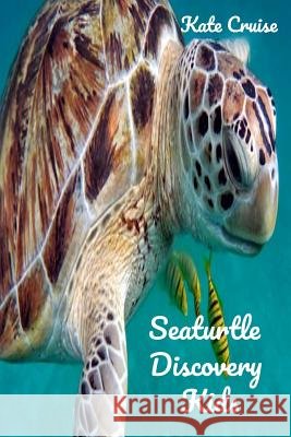 Seaturtle Discovery Kids: Sea Stories Of Cute Sea Turtles With Funny Pictures, Photos & Memes Of Seaturtles For Children Cruise, Kate 9781540122261 Infinityou - książka